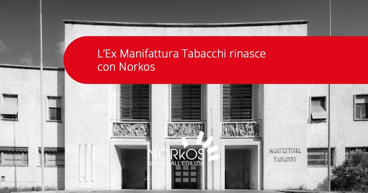 L’Ex Manifattura Tabacchi rinasce con Norkos